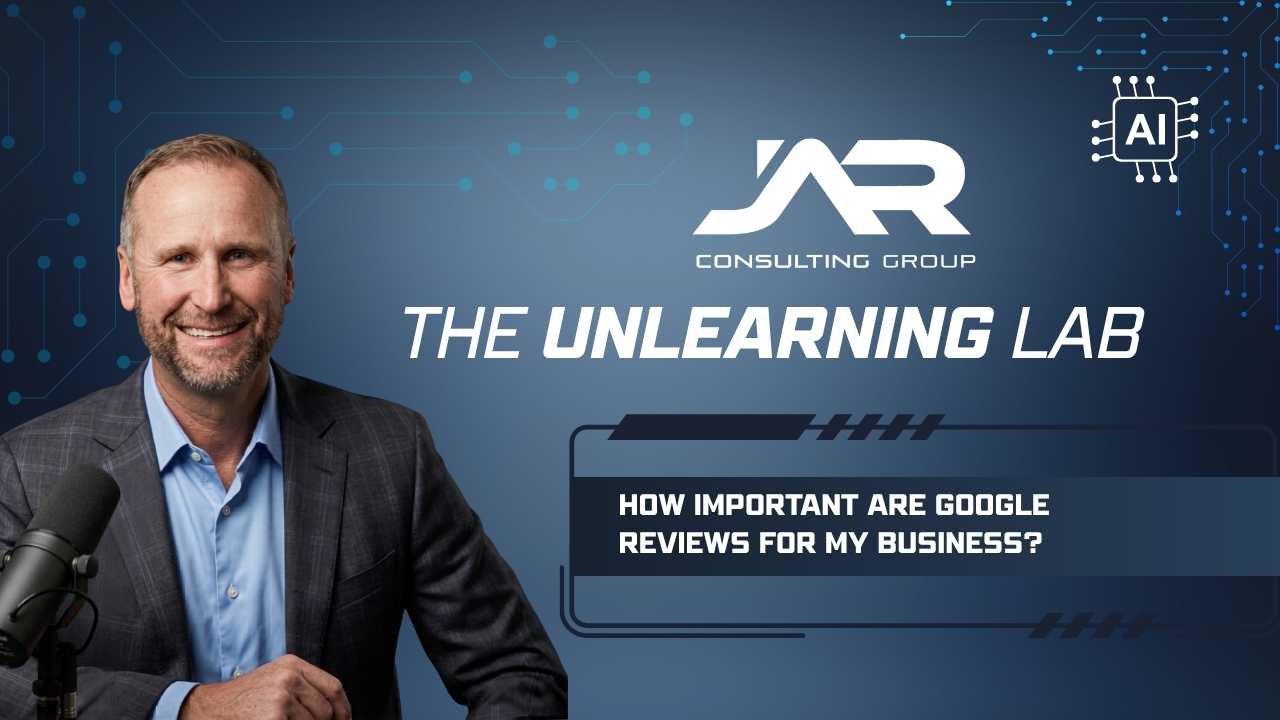 Kevin Wosmansky of JAR Consulting Group on The Unlearning Lab podcast — How Important Are Google Reviews for My Business in the AI Era